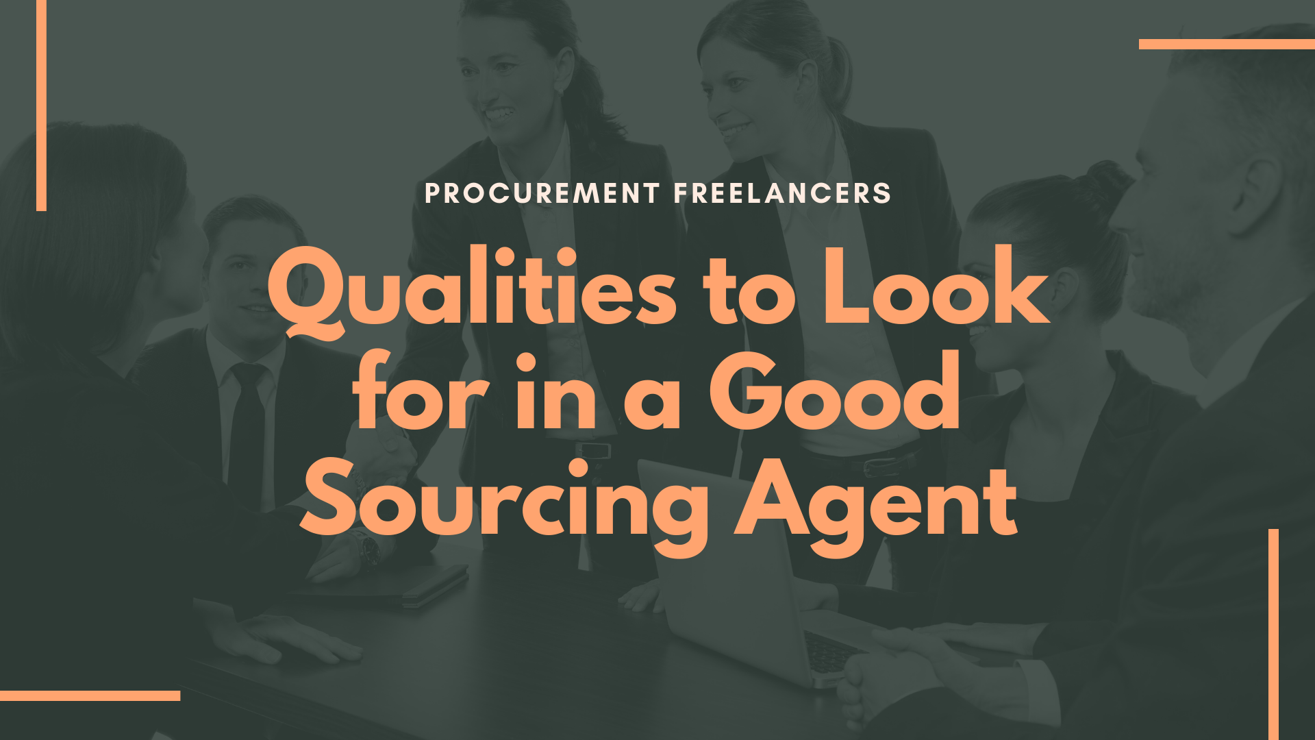 Qualities to Look for in a Good Sourcing Agent Qualities to Look for in a Good Sourcing Agent