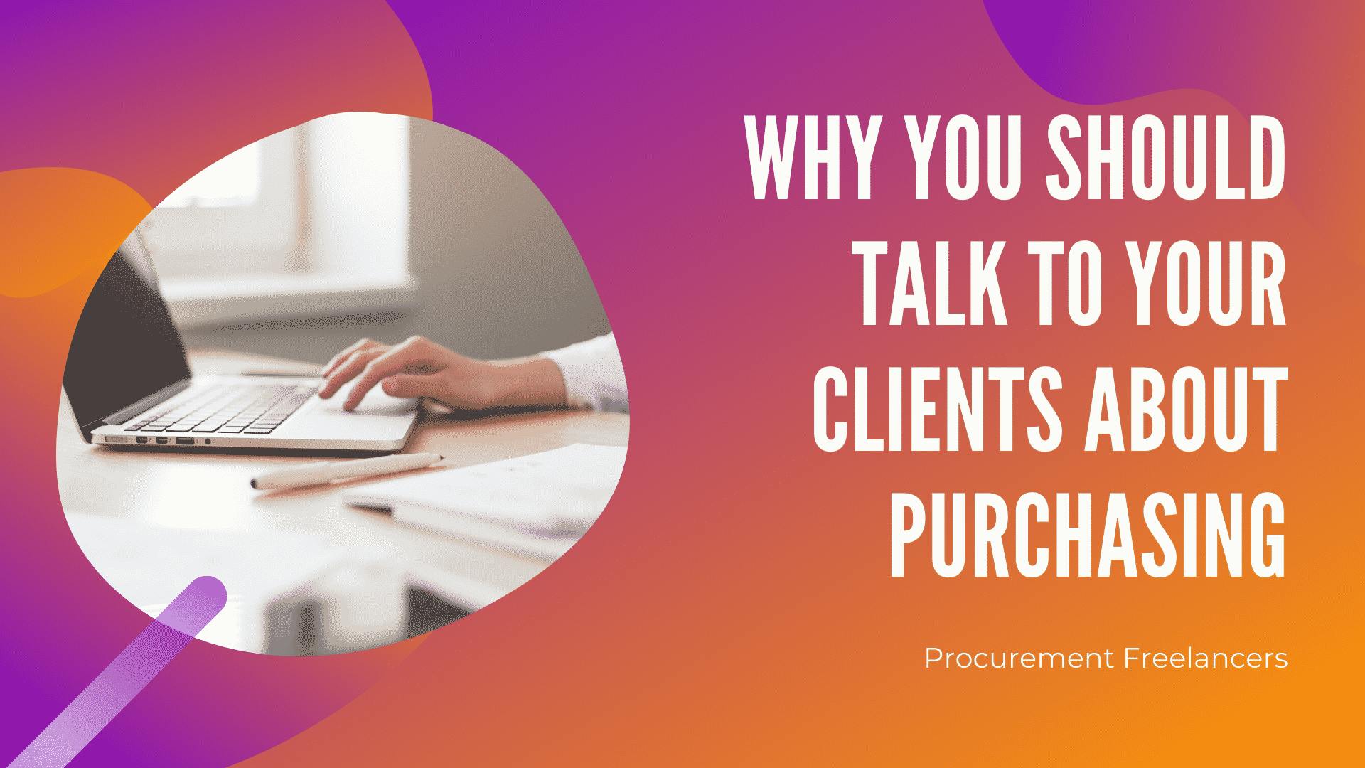 Why You Should Talk to Your Clients about Purchasing Why You Should Talk to Your Clients about Purchasing
