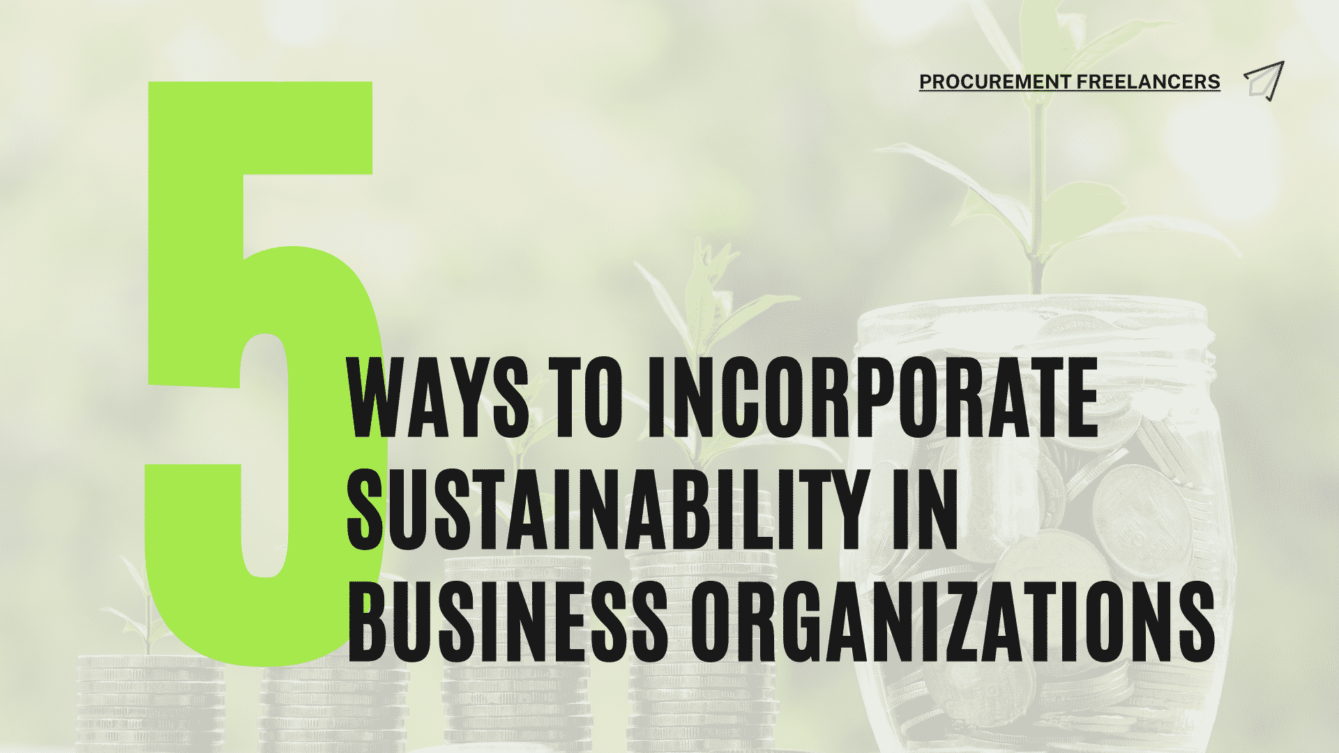 Five Ways to Incorporate Sustainability in Business Organizations Five Ways to Incorporate Sustainability in Business Organizations