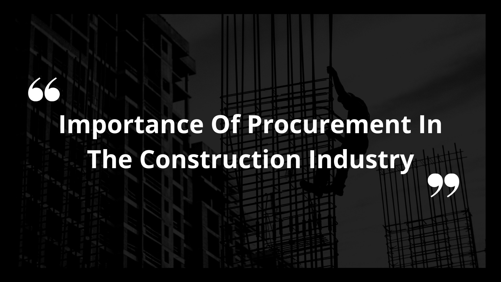 Importance Of Procurement In The Construction Industry Importance Of Procurement In The Construction Industry
