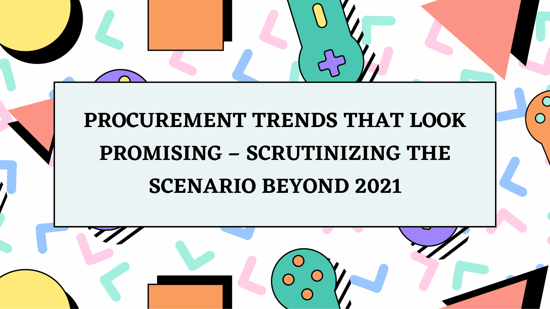 Procurement Trends That look Promising Procurement Trends That look Promising
