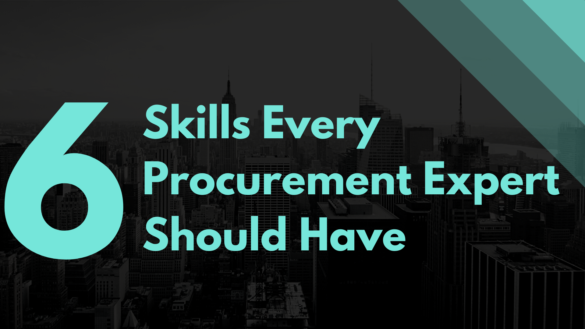 6 Skills Every Procurement Expert Should Have 6 Skills Every Procurement Expert Should Have