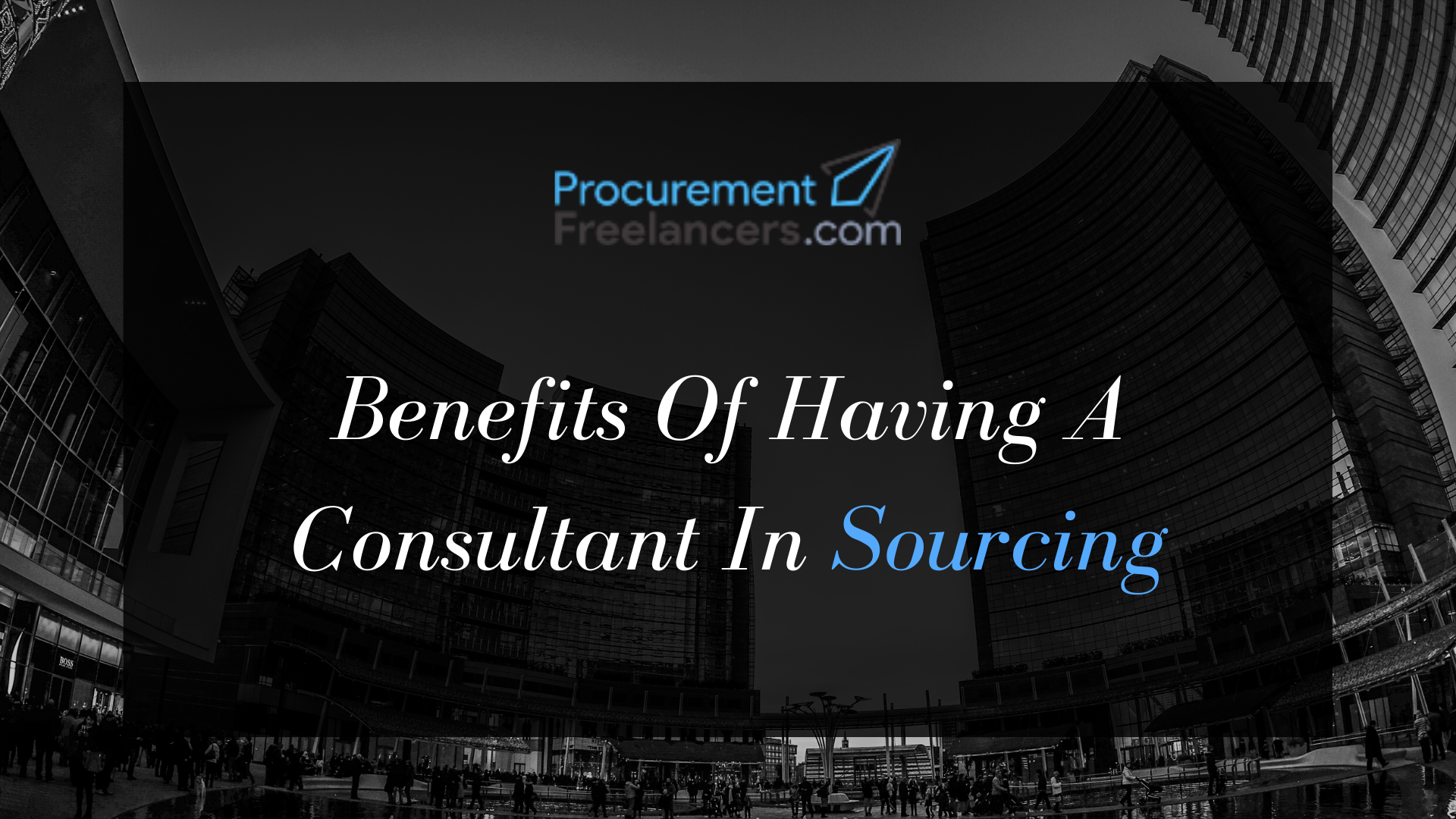 Benefits of Having a Consultant in Sourcing Benefits of Having a Consultant in Sourcing