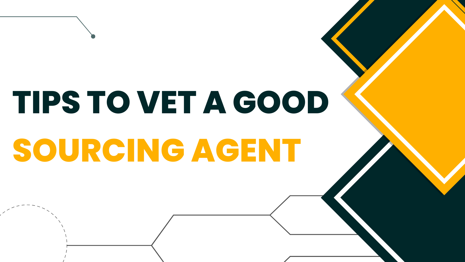 Tips to Vet a Good Sourcing Agent Tips to Vet a Good Sourcing Agent