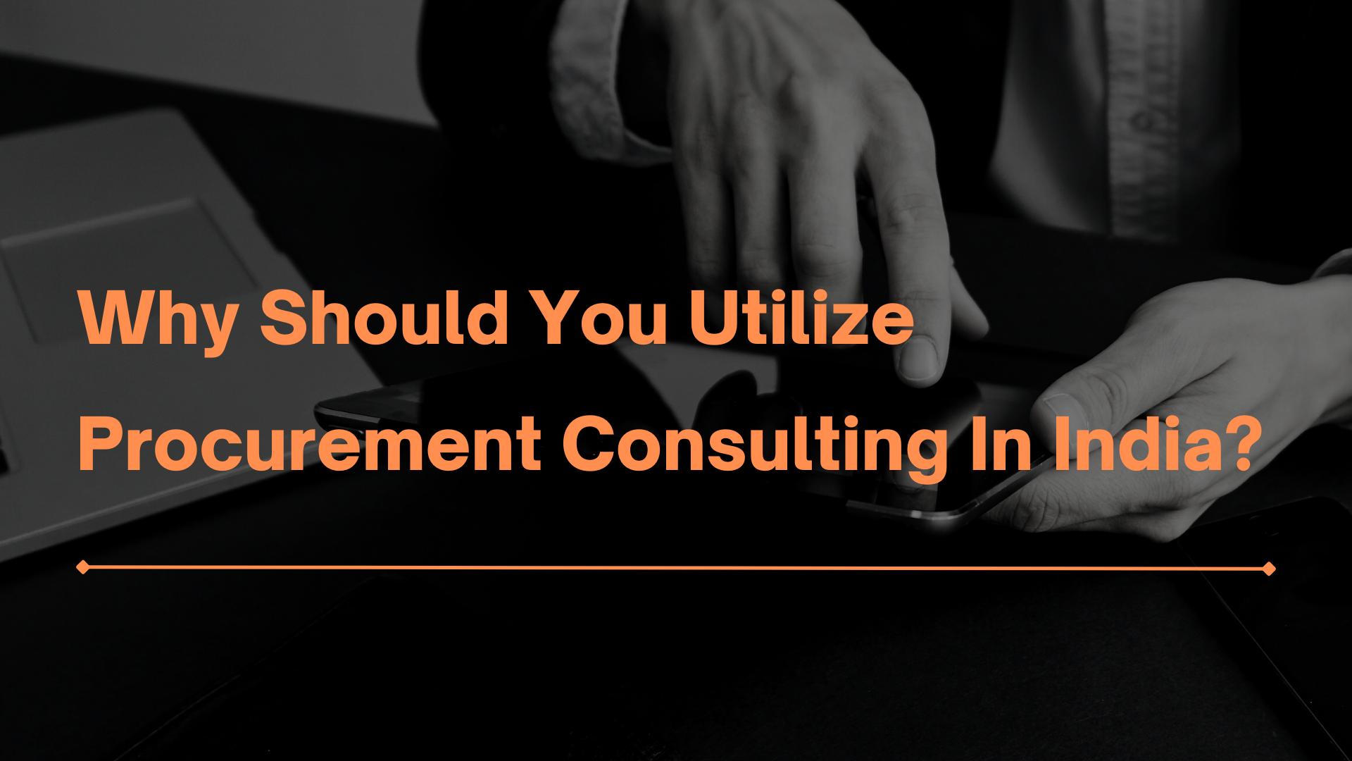 Why Should You Utilize Procurement Consulting in India Why Should You Utilize Procurement Consulting in India