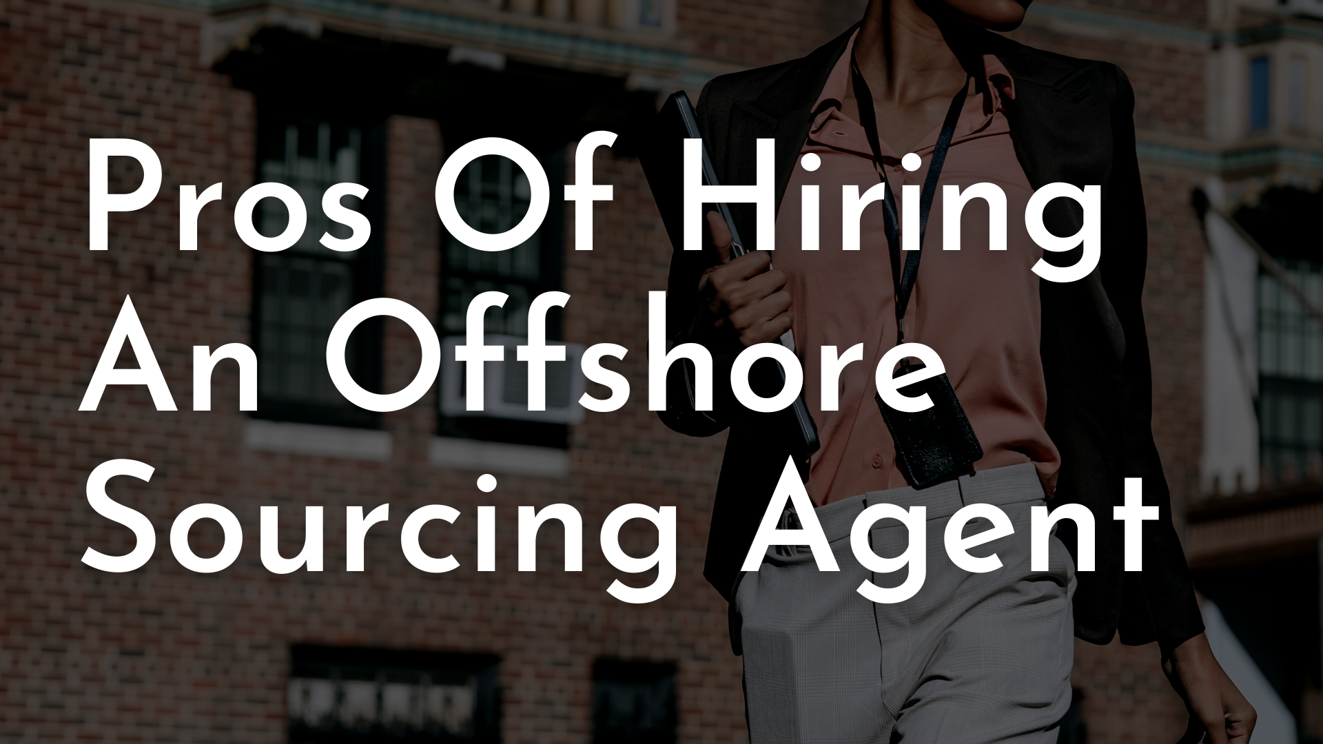 Pros Of Hiring An Offshore Sourcing Agent Pros Of Hiring An Offshore Sourcing Agent