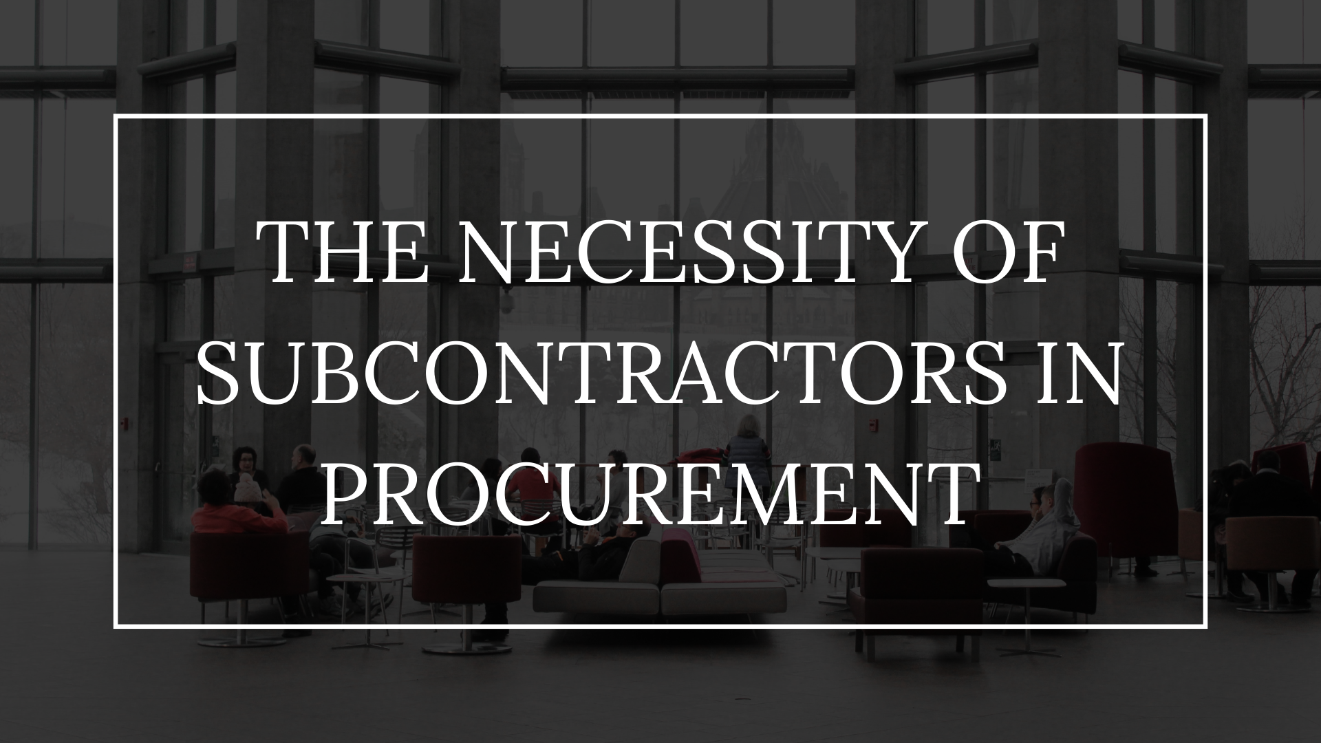 The Necessity Of Subcontractors In Procurement The Necessity Of Subcontractors In Procurement