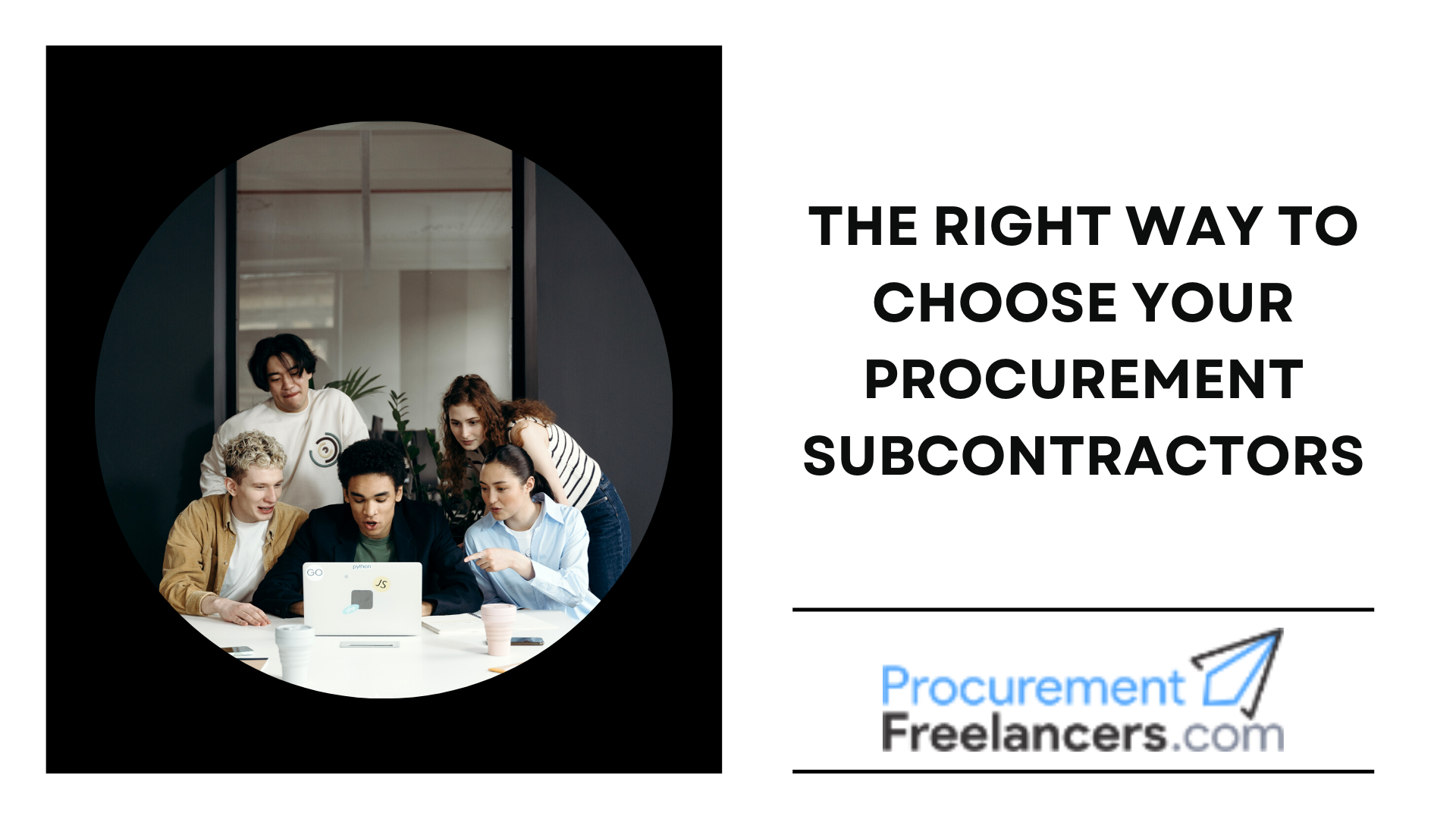 The Right Way To Choose Your Procurement Subcontractors The Right Way To Choose Your Procurement Subcontractors