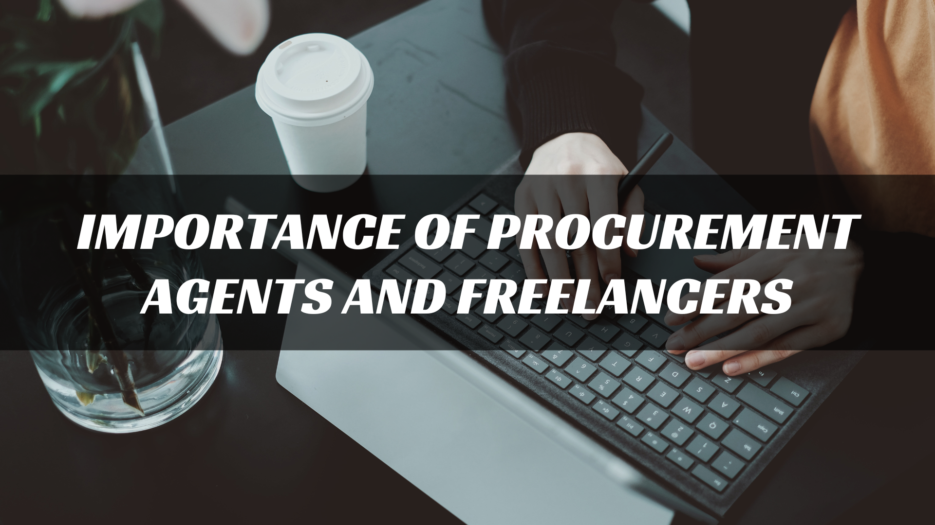 Importance Of Procurement Agents And Freelancers