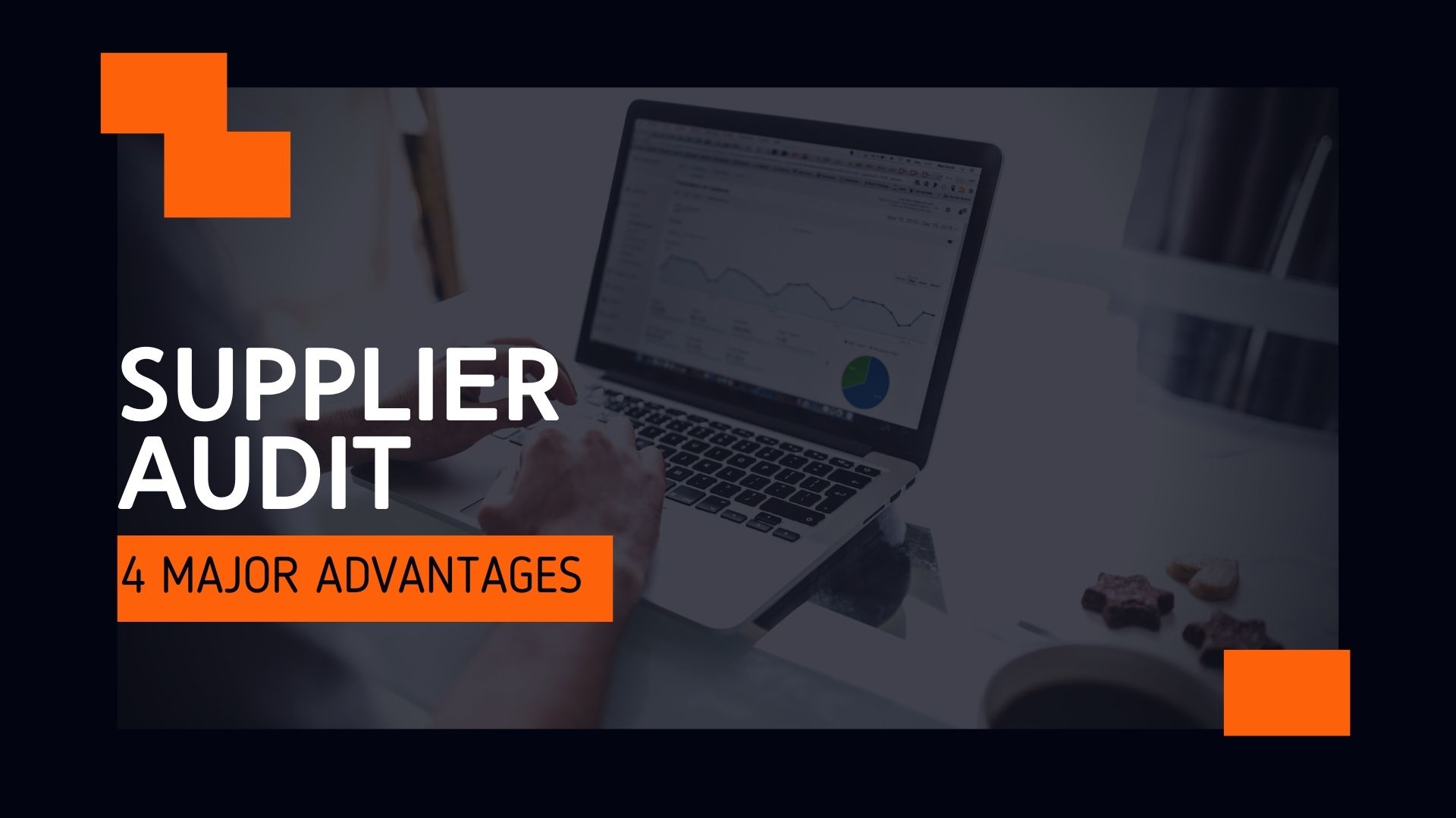 4 Major Advantages of Conducting a Supplier Audit 4 Major Advantages of Conducting a Supplier Audit