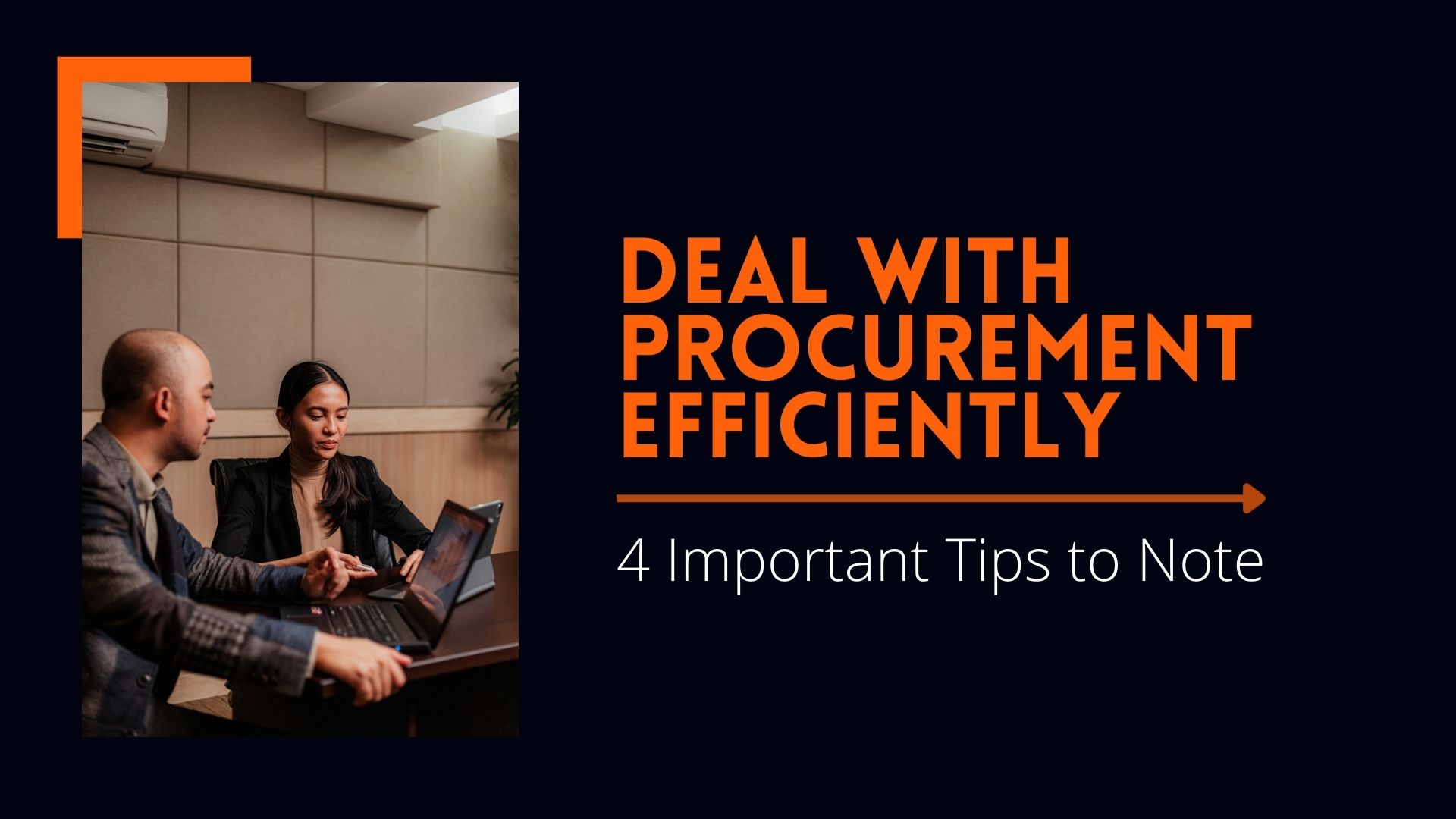Deal with Procurement Efficiently; 4 Important Tips to Note Deal with Procurement Efficiently; 4 Important Tips to Note