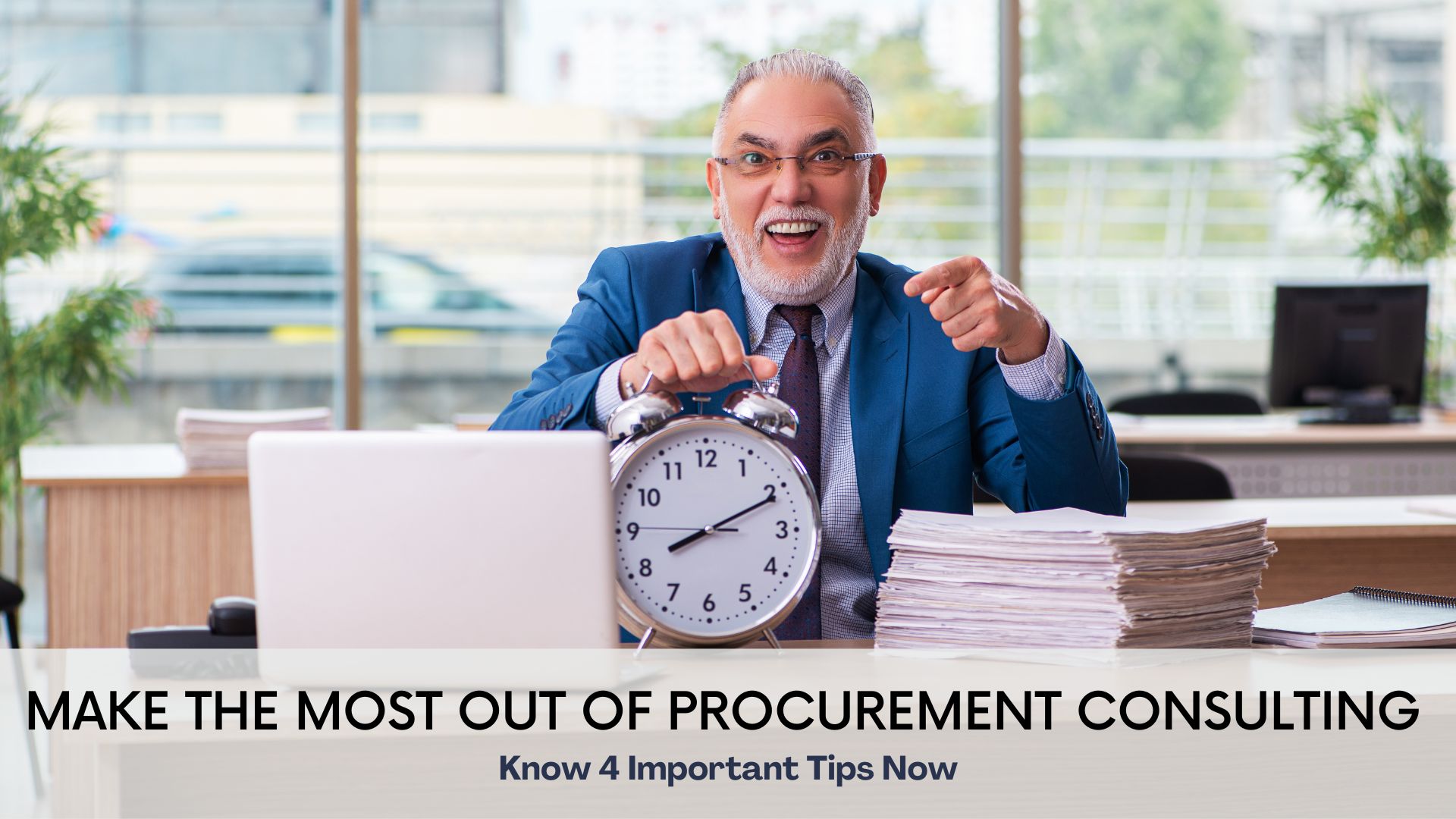 Make The Most Out Of Procurement Consulting; Know 4 Important Tips Now Make The Most Out Of Procurement Consulting; Know 4 Important Tips Now
