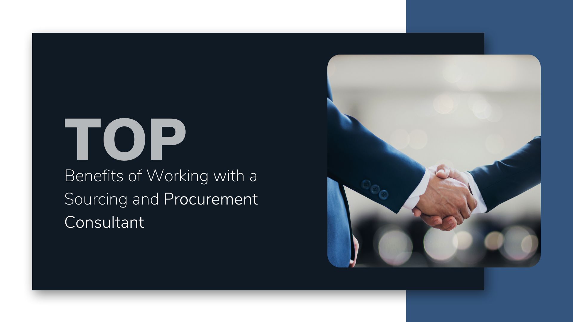 Top Benefits of Working with a Sourcing and Procurement Consultant Top Benefits of Working with a Sourcing and Procurement Consultant