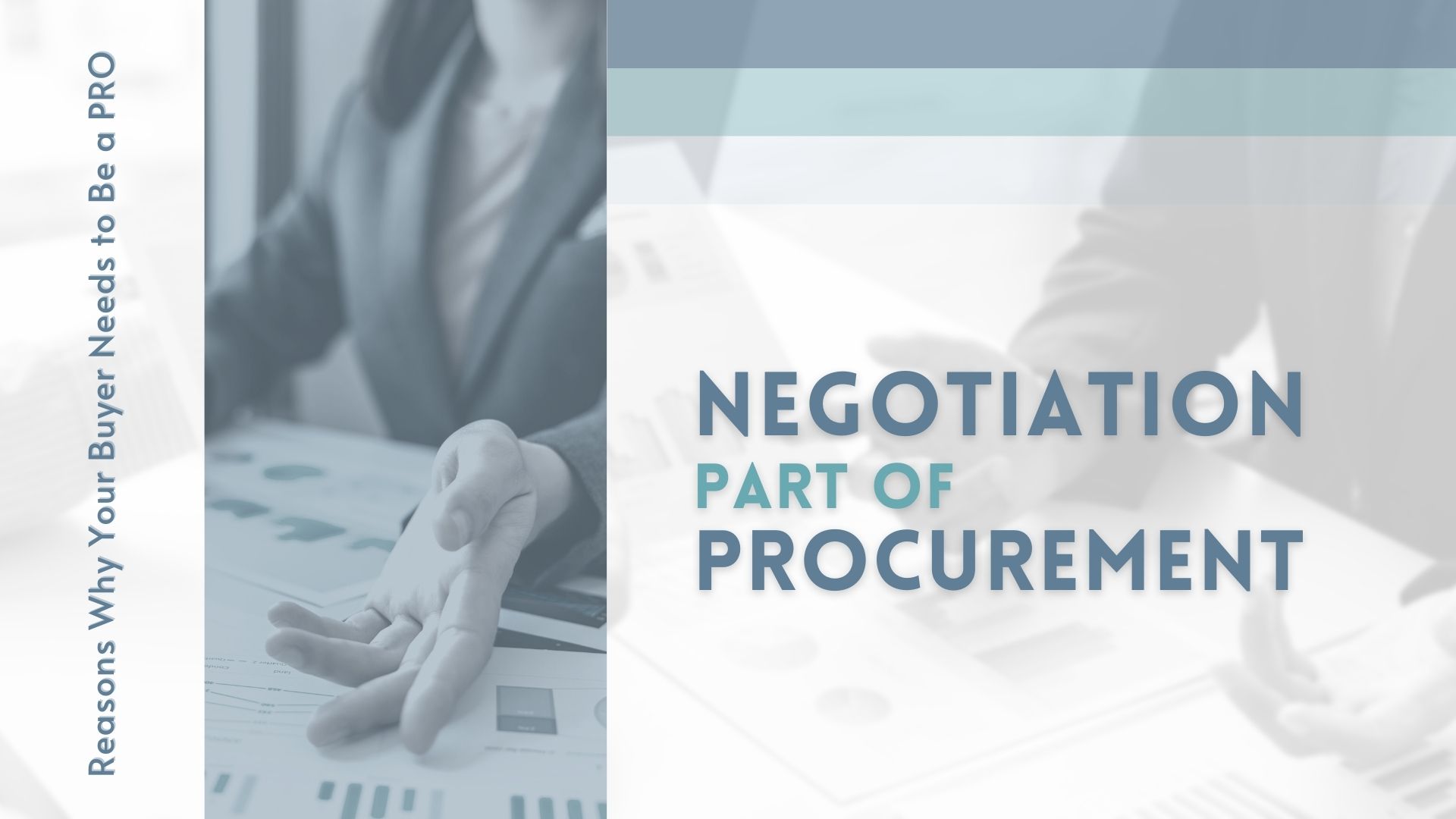 Reasons Why Your Buyer Needs to Be a PRO in the Negotiation Part of Procurement Reasons Why Your Buyer Needs to Be a PRO in the Negotiation Part of Procurement