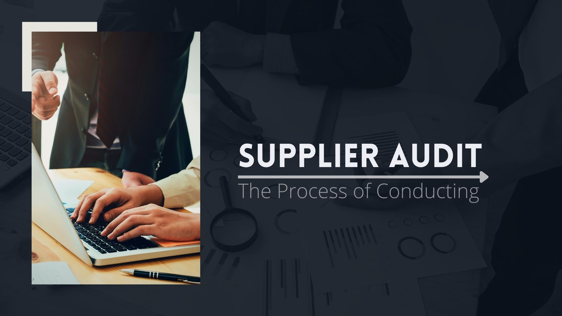 The Process of Conducting a Supplier Audit The Process of Conducting a Supplier Audit