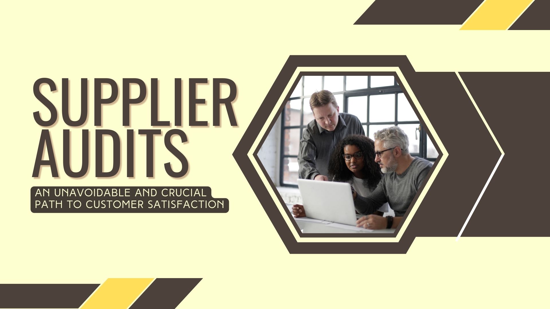 Supplier Audits An Unavoidable and Crucial Path to Customer Satisfaction Supplier Audits An Unavoidable and Crucial Path to Customer Satisfaction