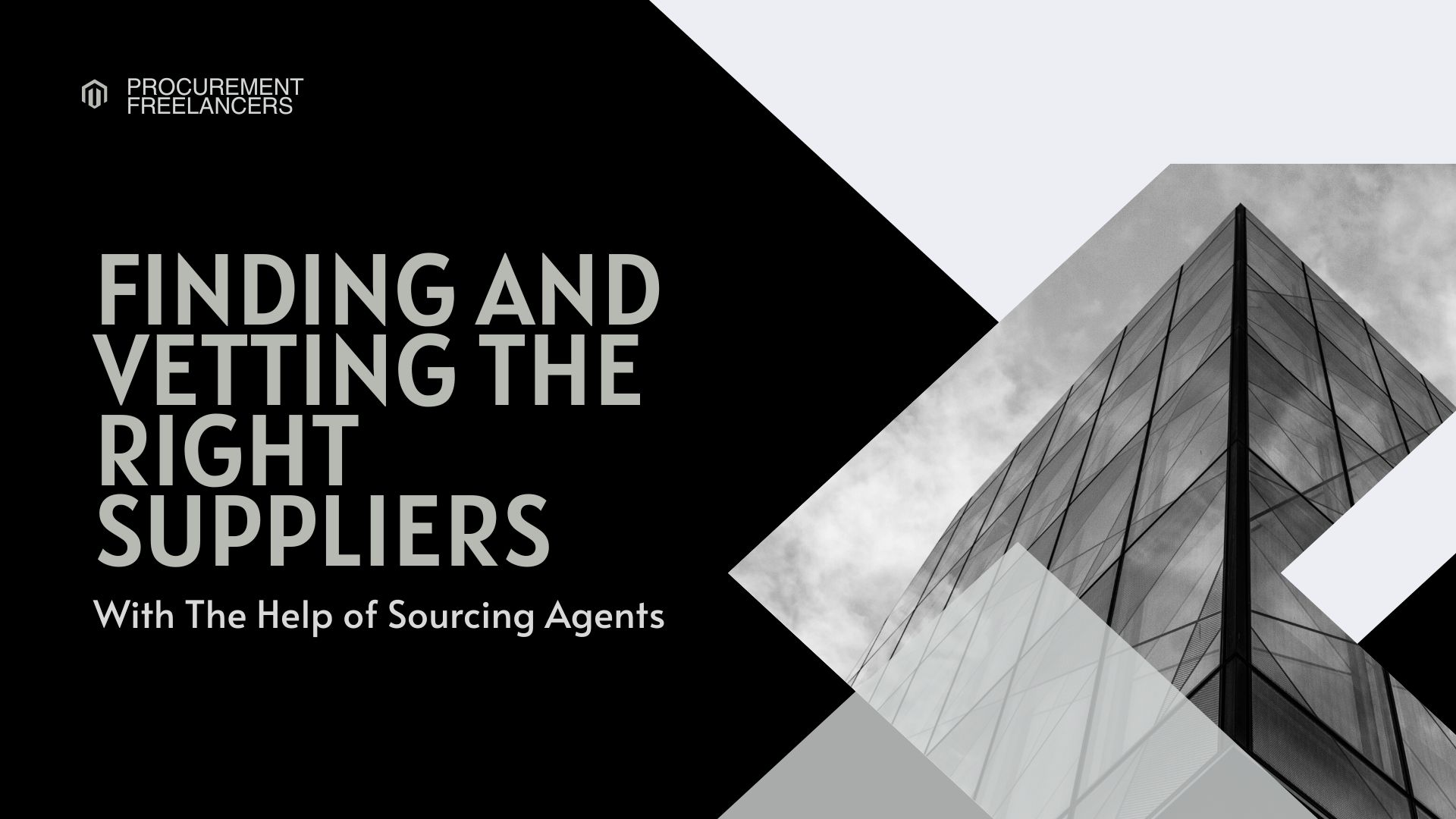 Finding and Vetting The Right Suppliers with The Help of Sourcing Agents Finding and Vetting The Right Suppliers with The Help of Sourcing Agents