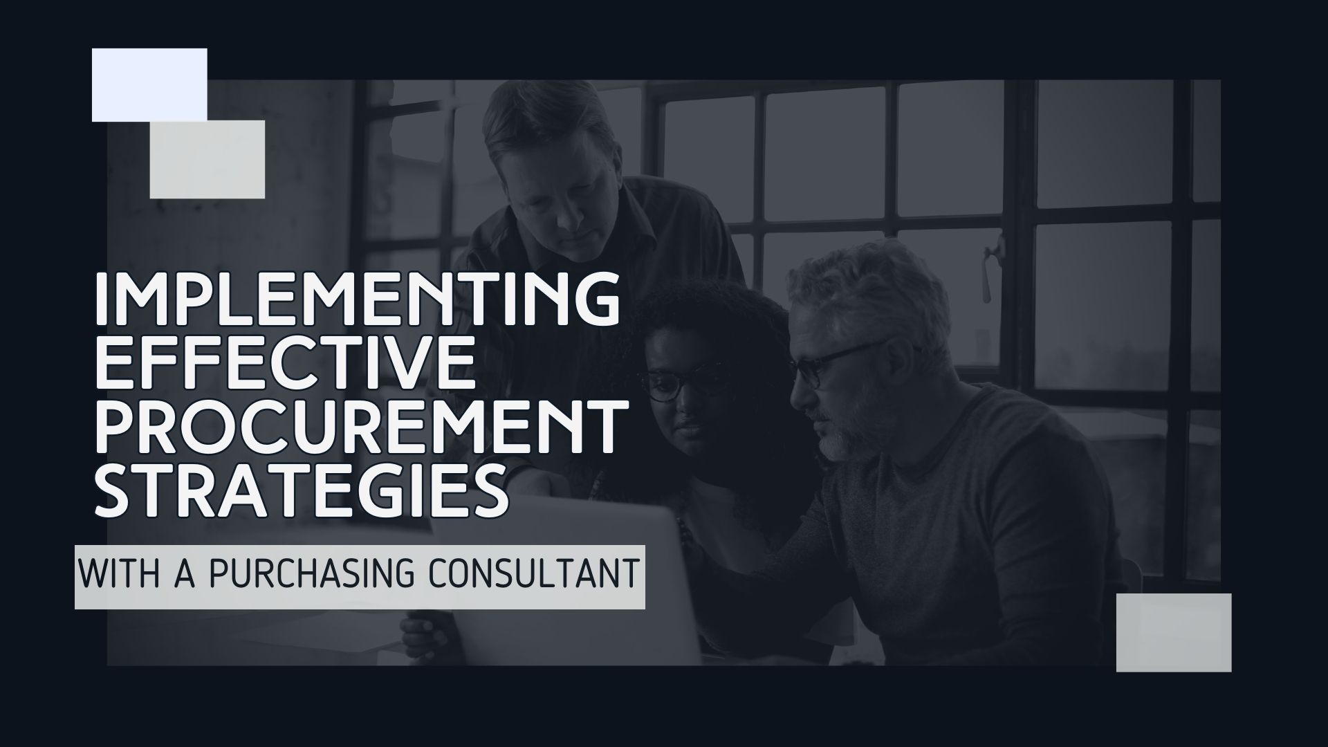 Implementing Effective Procurement Strategies with A Purchasing Consultant Implementing Effective Procurement Strategies with A Purchasing Consultant