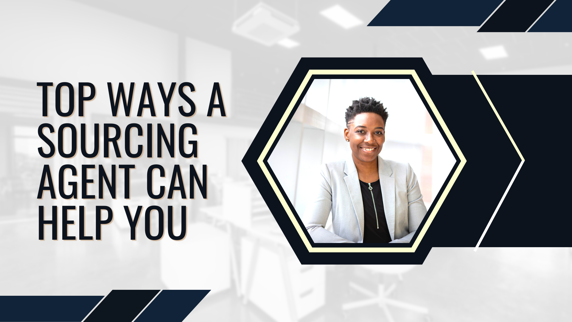Top ways a sourcing agent can help you Top ways a sourcing agent can help you