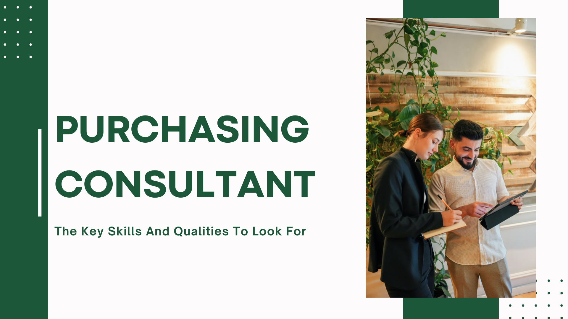 The Key Skills and Qualities to Look for in a Purchasing Consultant The Key Skills and Qualities to Look for in a Purchasing Consultant