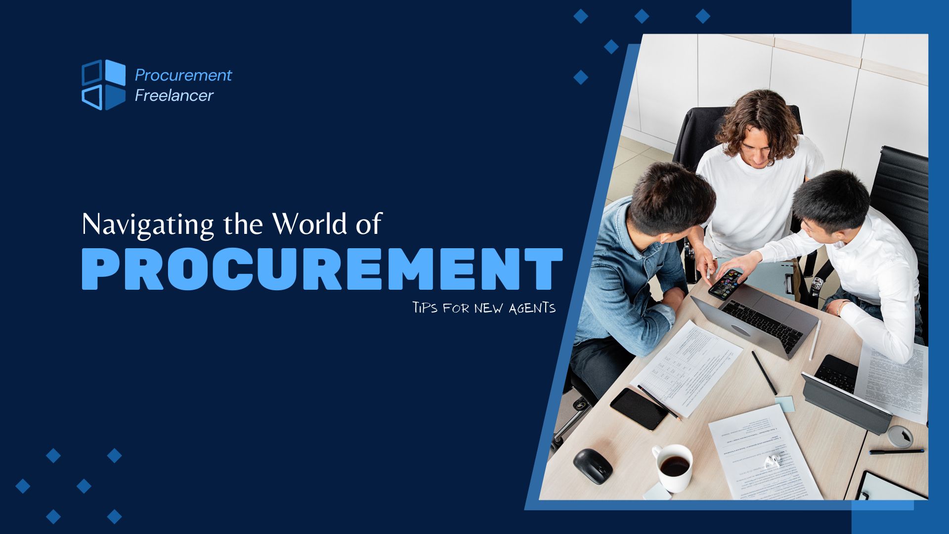 Navigating the World of Procurement Tips for New Agents Navigating the World of Procurement Tips for New Agents