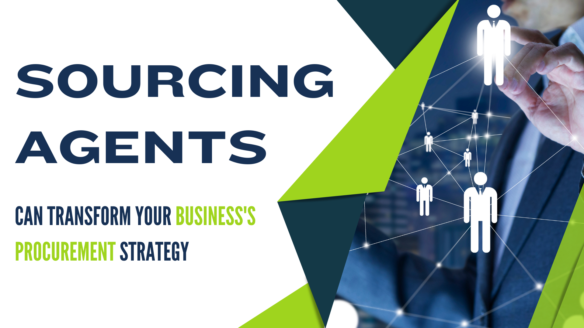 Sourcing Agents Can Transform Your Business’s Procurement Strategy Sourcing Agents Can Transform Your Business's Procurement Strategy