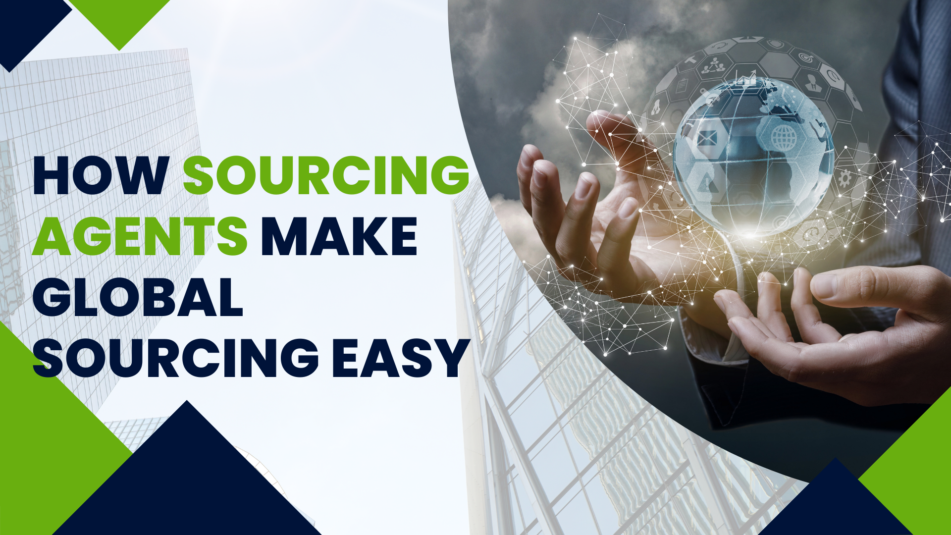 How Sourcing Agents Make Global Sourcing Easy How Sourcing Agents Make Global Sourcing Easy