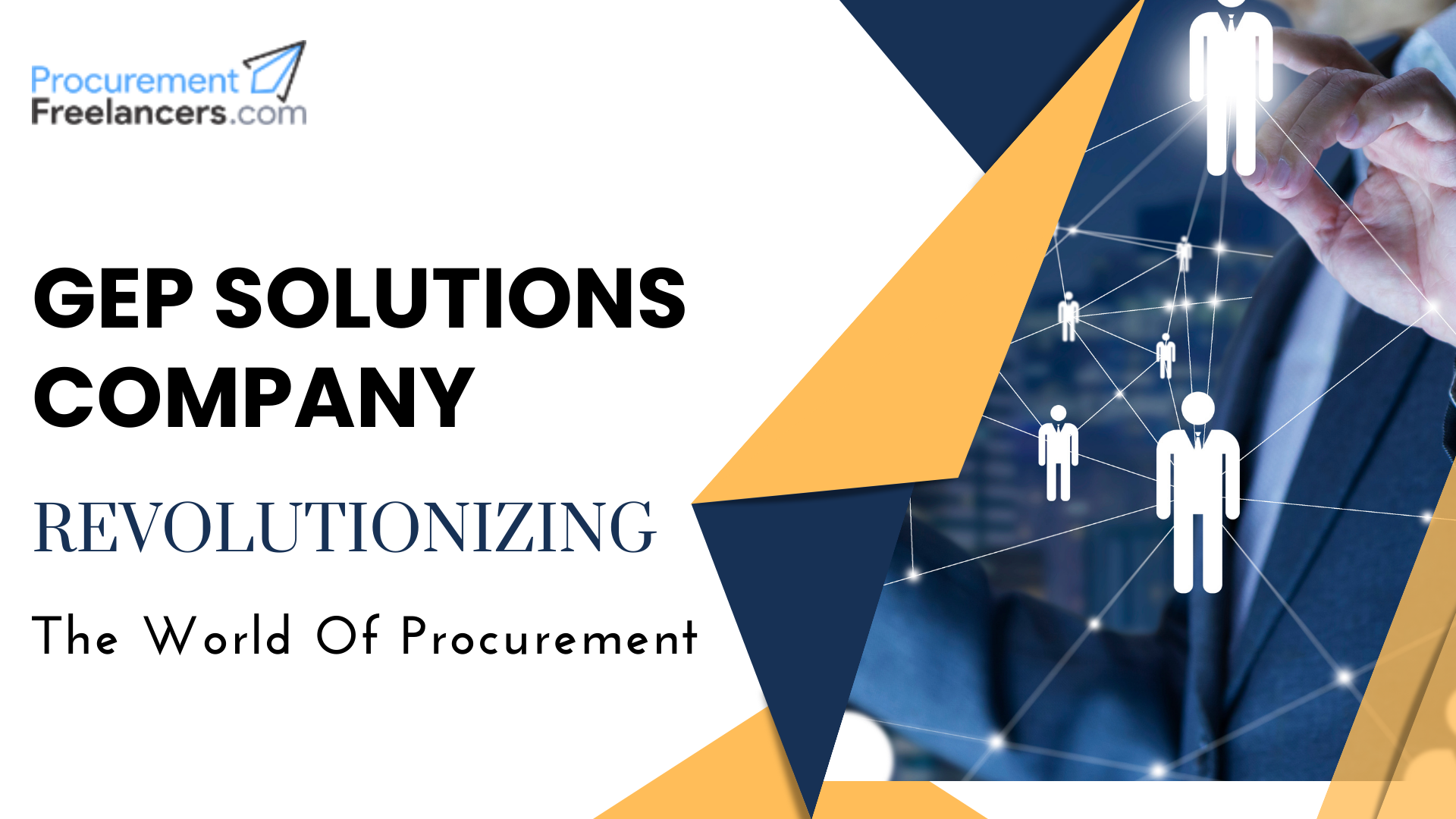 How GEP Solutions Company Is Revolutionizing The World Of Procurement How GEP Solutions Company Is Revolutionizing The World Of Procurement