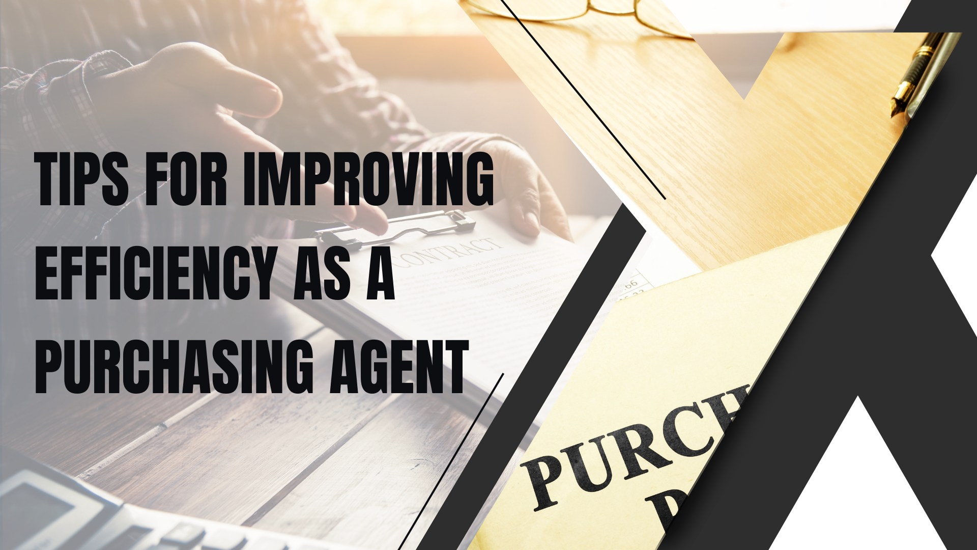 Tips for Improving Efficiency as a Purchasing Agent Tips for Improving Efficiency as a Purchasing Agent