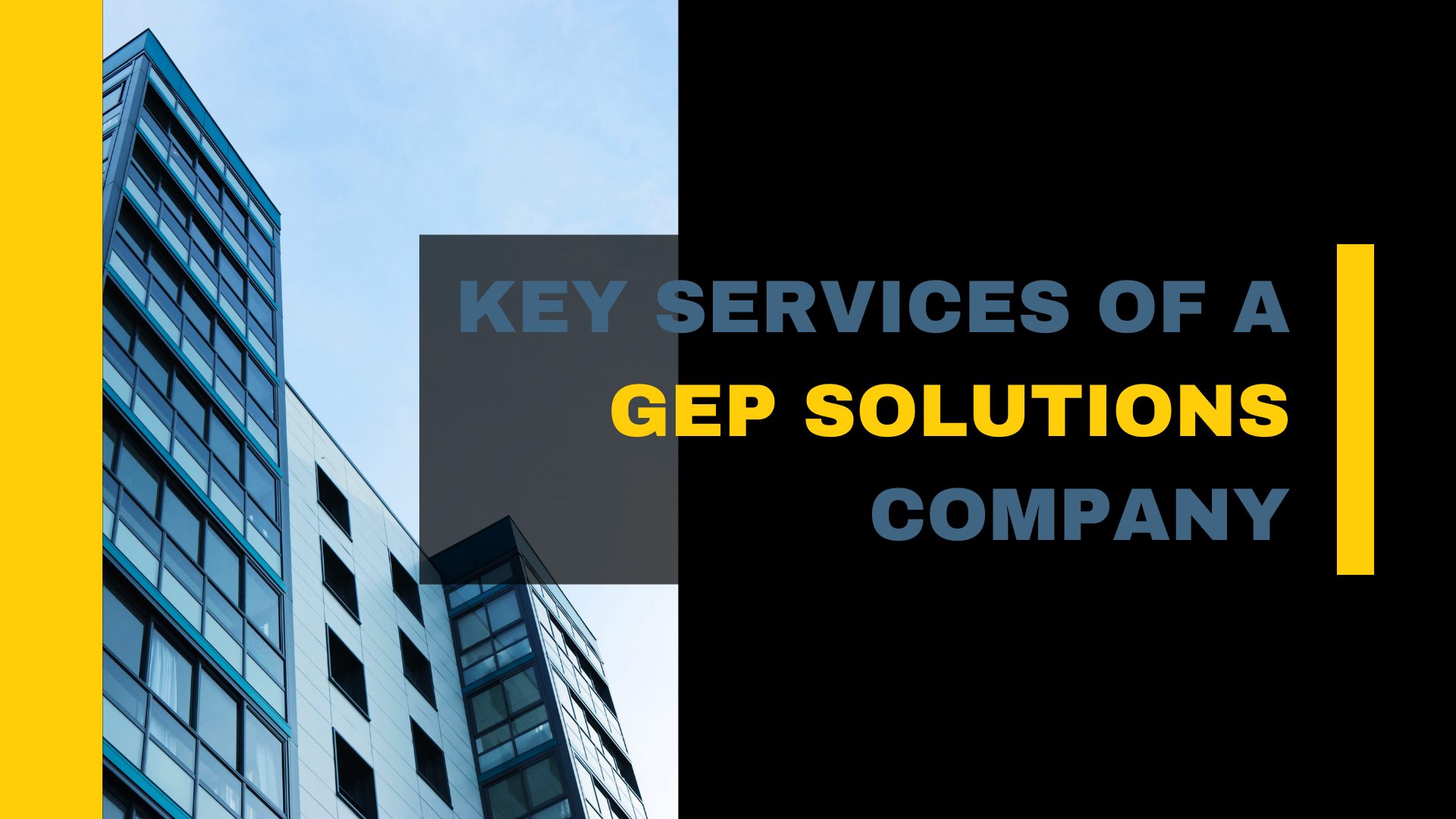 Key Services of a GEP Solutions Company Key Services of a GEP Solutions Company