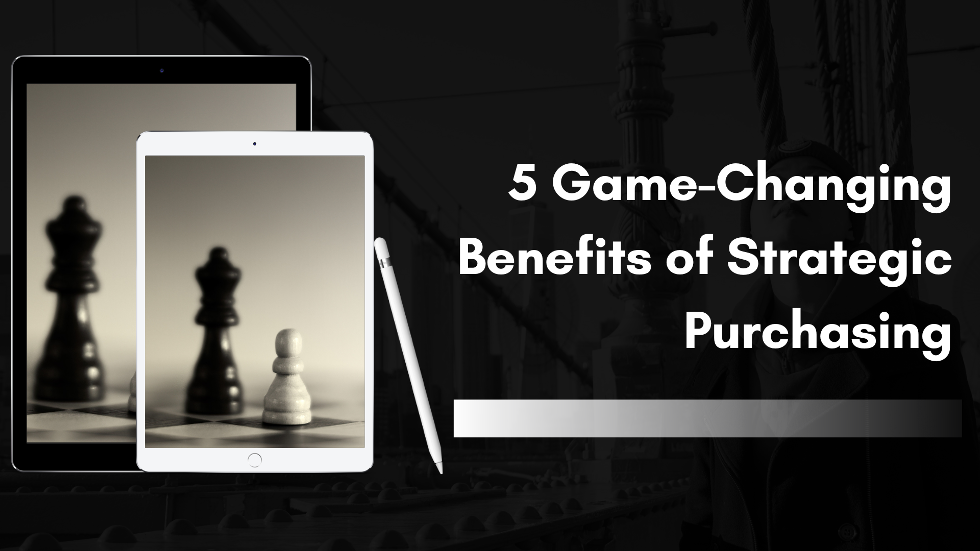 5 Game-Changing Benefits of Strategic Purchasing 5 Game-Changing Benefits of Strategic Purchasing