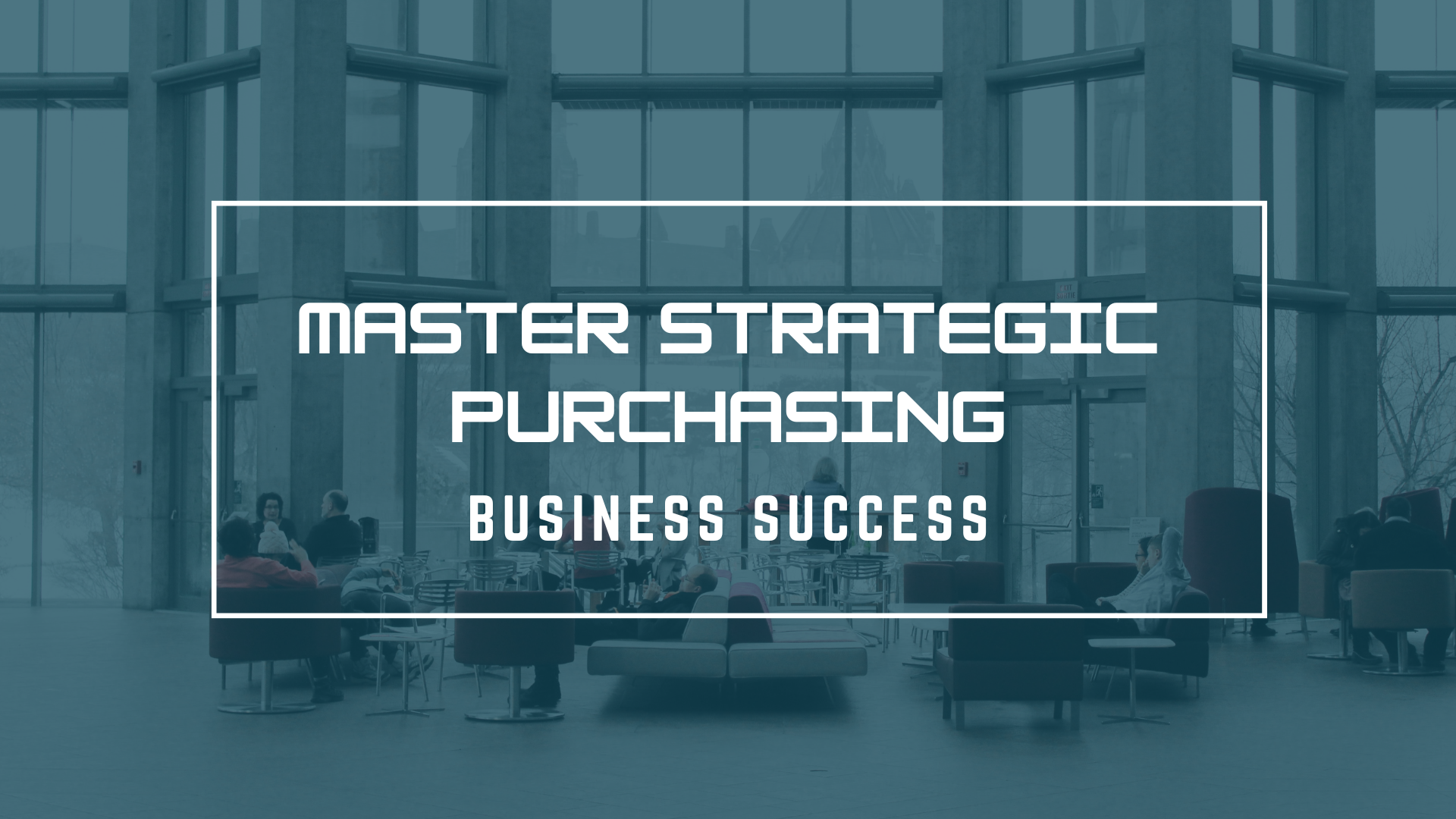 Master Strategic Purchasing for Business Success Master Strategic Purchasing for Business Success