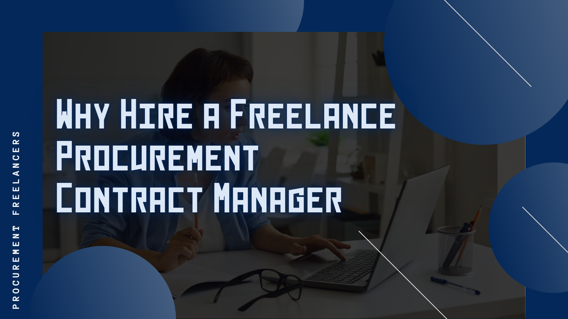 Why Hire a Freelance Procurement Contract Manager Why Hire a Freelance Procurement Contract Manager