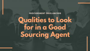 Qualities to Look for in a Good Sourcing Agent