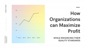 How Organizations can Maximize Profit while Enhancing their Quality Standards