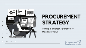 Procurement Strategy - Taking a Smarter Approach to Maximize Value