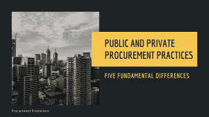 Five Fundamental Differences between Public and Private Procurement Practices