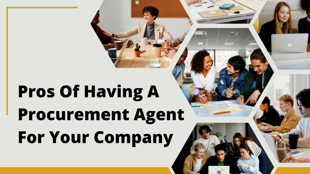 pros-of-having-a-procurement-agent-for-your-company-procurement-blog