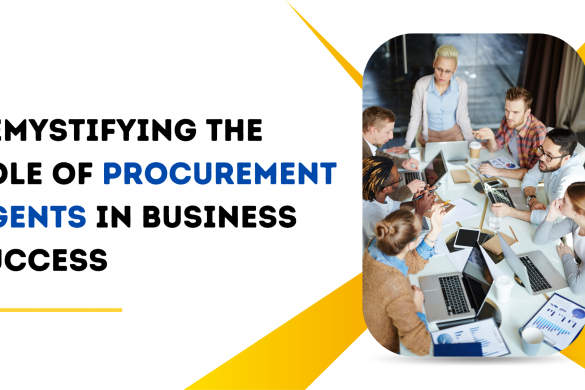 Procurement Agents: A Crucial Part In The Journey Of Your Company’s ...